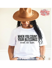 Load image into Gallery viewer, When You Count Your Blessings Tshirt
